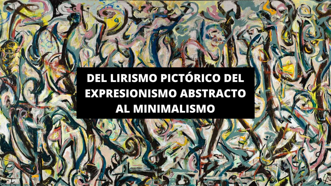 Del Lirismo Pictórico del Expresionismo Abstracto al Minimalismo - La Casa Del Cuadro