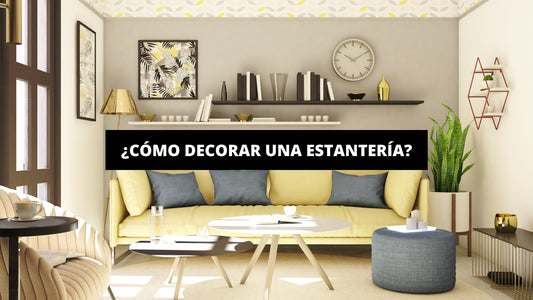 ¿Cómo Decorar Una Estantería? - La Casa Del Cuadro