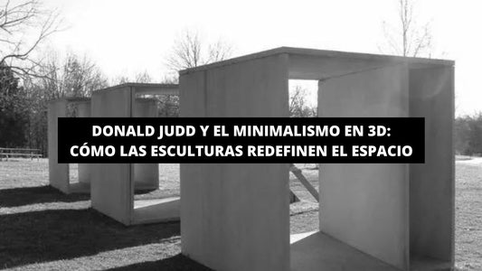 Donald Judd y el Minimalismo en 3D: Cómo las Esculturas Redefinen el Espacio - La Casa Del Cuadro